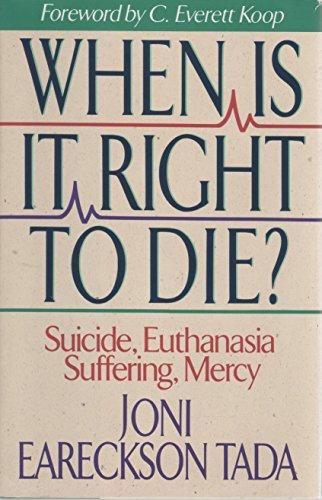 When Is It Right to Die?: Suicide, Euthanasia, Suffering, Mercy