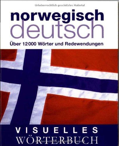 Visuelles Wörterbuch Norwegisch-Deutsch: Über 12.000 Wörter und Redewendungen