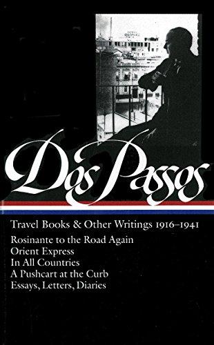 John Dos Passos: Travel Books & Other Writings 1916-1941 (LOA #143): Rosinante to the Road Again / Orient Express / In All Countries / A Pushcart at ... of America John Dos Passos Edition, Band 3)