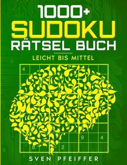 1000+ Sudoku Rätsel für Erwachsene Sudoku Buch für Erwachsene Leicht bis Mittel: Das Grosse Sudoku Buch für Erwachsene und Kinder von Leicht bis Mittel