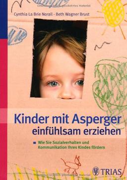 Kinder mit Asperger einfühlsam erziehen: Wie Sie Sozialverhalten und Kommunikation Ihres Kindes fördern