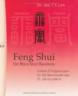 Feng Shui für Büro und Business. Uraltes Erfolgswissen für die Berufswelt des 21. Jahrhunderts