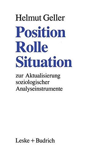 Position ― Rolle ― Situation: Zur Aktualisierung soziologischer Analyseinstrumente