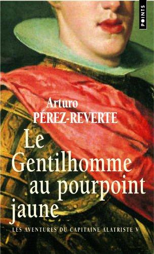 Les aventures du capitaine Alatriste. Vol. 5. Le gentilhomme au pourpoint jaune