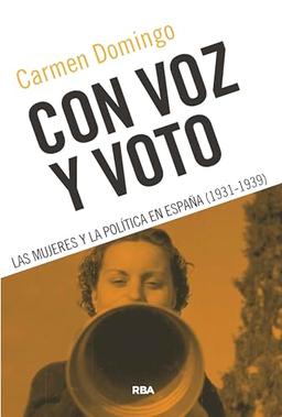 Con voz y voto: Las mujeres y la política en España (1931-1939) (Ensayo y Biografía)