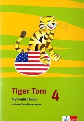 Tiger Tom. Für den Beginn ab Klasse 3. My English Book mit Audio-CD und Übungssoftware 4. Schuljahr