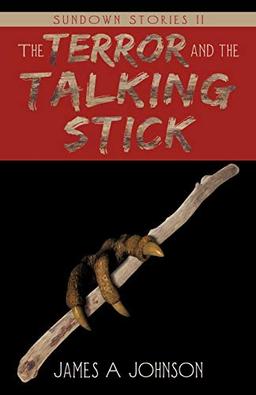 The Terror and the Talking Stick: Sundown Stories II