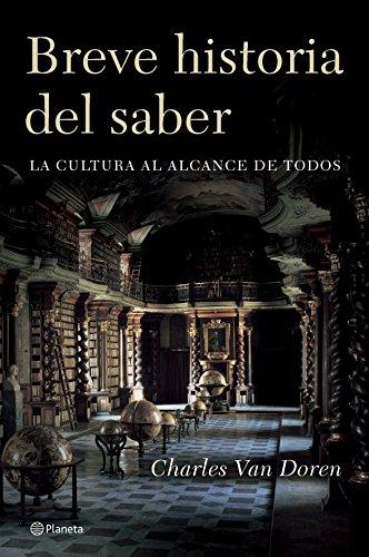 Breve historia del saber : la cultura al alcance de todos ((Fuera de colección))