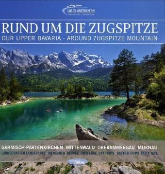 Rund um die Zugspitze: Garmisch-Partenkirchen, Oberammergau, Mittenwald, Murnau Landschaften, Menschen, Ausflüge, Gastro-Tipps