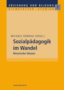 Sozialpädagogik im Wandel. Historische Skizzen