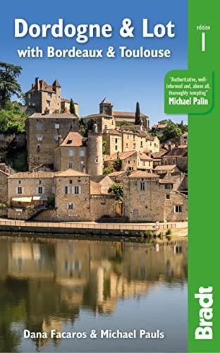 Dordogne & Lot: with Bordeaux & Toulouse (Bradt Travel Guides)