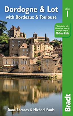 Dordogne & Lot: with Bordeaux & Toulouse (Bradt Travel Guides)