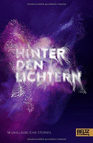 Hinter den Lichtern: 18 unglaubliche Stories