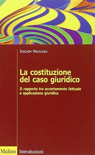 La costituzione del caso giuridico. Il rapporto tra accertamento fattuale e applicazione giuridica