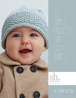 Sarah Hatton Knits - 10 Simple Projects for Cosy Babies