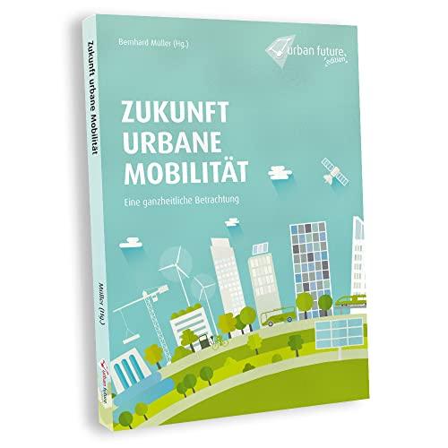 Zukunft Urbane Mobilität: Eine ganzheitliche Betrachtung