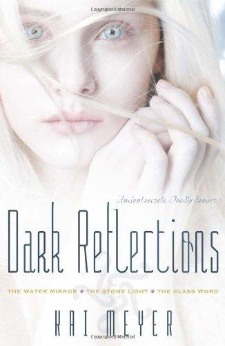 Dark Reflections: The Water Mirror; The Stone Light; The Glass Word (The Dark Reflections Trilogy)