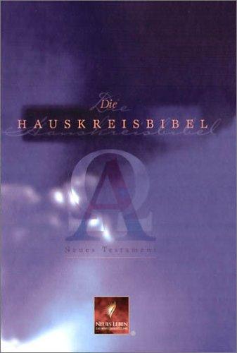 Die Hauskreisbibel. Neues Testament. Neues Leben