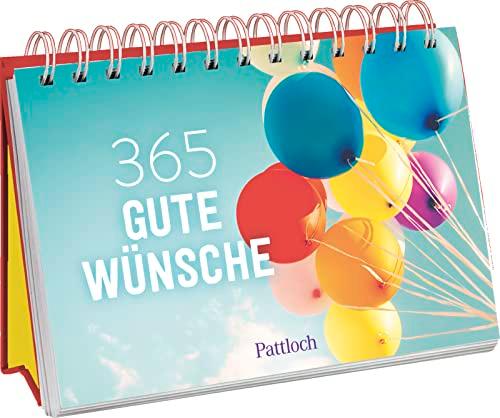 365 gute Wünsche: Ein immerwährender Kalender mit guten Wünschen und netten Gedanken für jeden Tag | mit inspirierenden Zitaten und wunderschönen Fotografien