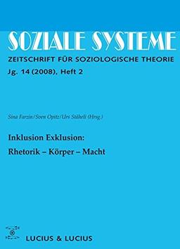 Inklusion /Exklusion: Rhetorik, Körper, Macht: Themenheft Soziale Systeme (2/08)