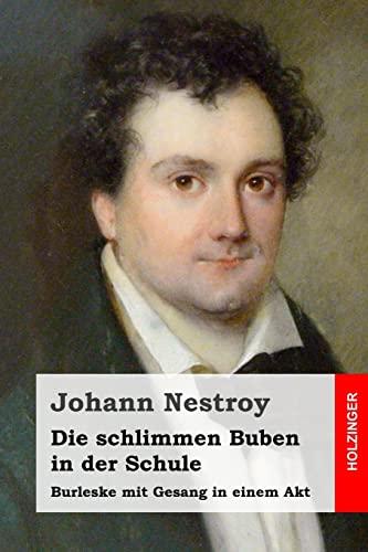 Die schlimmen Buben in der Schule: Burleske mit Gesang in einem Akt