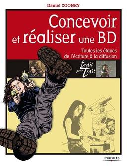 Concevoir et réaliser une BD : toutes les étapes de l'écriture à la diffusion