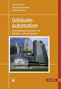 Gebäudeautomation: Kommunikationssysteme mit EIB/KNX, LON und BACnet