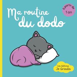 Ma routine du dodo: Dès 1 an - Livre pour ritualiser le coucher des bébés - Histoire pour s'endormir sereinement et sans larmes - Faire dormir seul enfant - Aider à faire ses nuits - Au lit sans peine