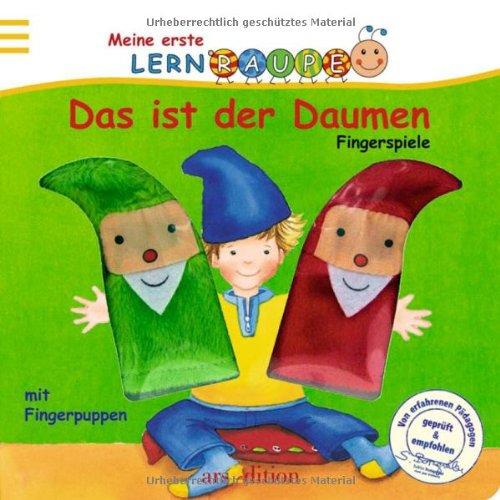 Lernraupe - Das ist der Daumen: Fingerspiele (Meine erste Lernraupe)