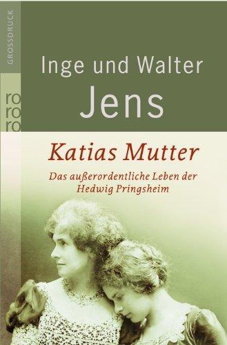 Katias Mutter: Das außerordentliche Leben der Hedwig Pringsheim