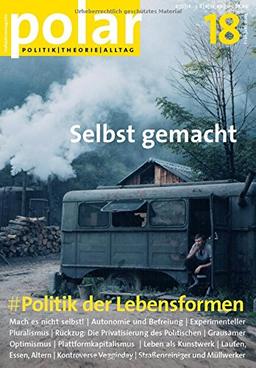 polar 18: Politik der Lebensformen: Selbst gemacht