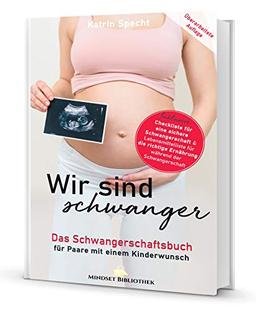 Wir sind schwanger: Das Schwangerschaftsbuch für Paare mit einem Kinderwunsch: Inklusive Checkliste für eine sichere Schwangerschaft & ... Ernährung während der Schwangerschaft