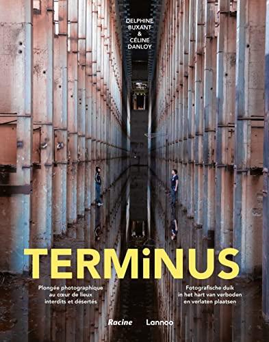 Terminus : plongée photographique au coeur de lieux interdits et désertés. Terminus : fotografische duik in het hart van verboden en verlaten plaatsen