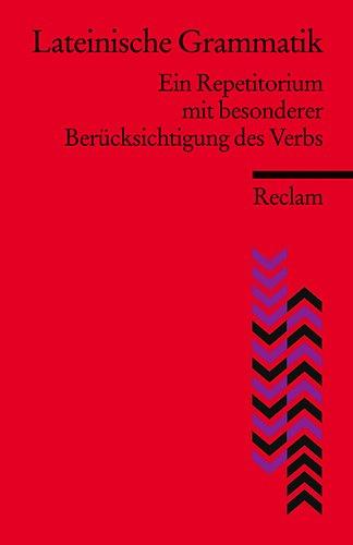 Lateinische Grammatik: Ein Repetitorium mit besonderer Berücksichtigung des Verbs