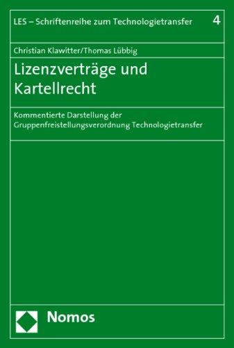 Lizenzverträge und Kartellrecht: Kommentierte Darstellung der Gruppenfreistellungsverordnung Technologietransfer