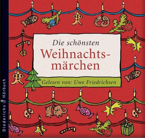 Die schönsten Weihnachtsmärchen: Gelesen von Uwe Friedrichsen