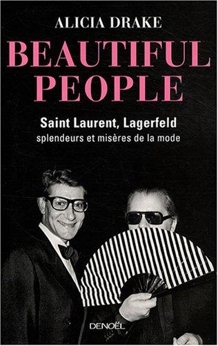 Beautiful people : Saint-Laurent, Lagerfeld : splendeurs et misères de la mode