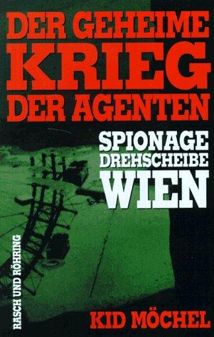 Der geheime Krieg der Agenten. Spionagedrehscheibe Wien