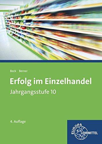 Erfolg im Einzelhandel Jahrgangsstufe 10 - Lernfelder 1-7: Lehrbuch