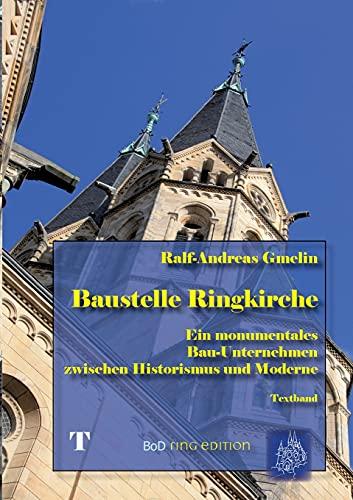 Baustelle Ringkirche: Ein monumentales Bau-Unternehmen zwischen Historismus und Moderne