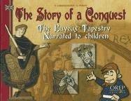 The story of a conquest : the Bayeux tapestry narrated to children