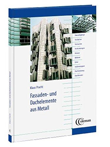 Fassaden- und Dachelemente aus Metall. Planungs- und Gestaltungshilfe für Metallbauer und Architekten