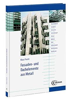 Fassaden- und Dachelemente aus Metall. Planungs- und Gestaltungshilfe für Metallbauer und Architekten