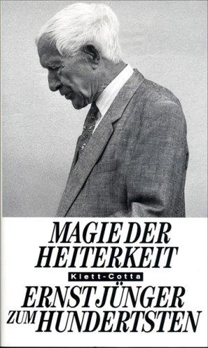 Magie der Heiterkeit: Ernst Jünger zum Hundertsten