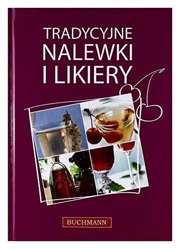 Tradycyjne nalewki i likiery - Opracowanie zbiorowe [KSIĄĹťKA]