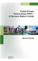 Public-Private Partnerships: A Decision Maker's Guide