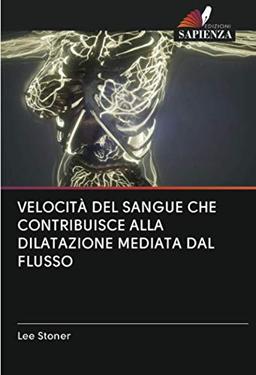 VELOCITÀ DEL SANGUE CHE CONTRIBUISCE ALLA DILATAZIONE MEDIATA DAL FLUSSO