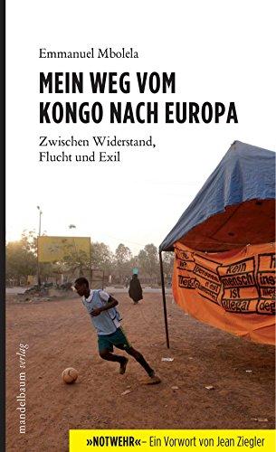 Mein Weg vom Kongo nach Europa: Zwischen Widerstand, Flucht und Exil - Mit einem Vorwort von Jean Ziegler