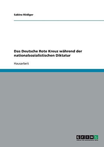 Das Deutsche Rote Kreuz während der nationalsozialistischen Diktatur