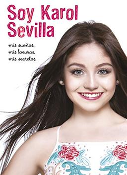 Soy Karol Sevilla. Biografía oficial (Disney. Soy Luna)